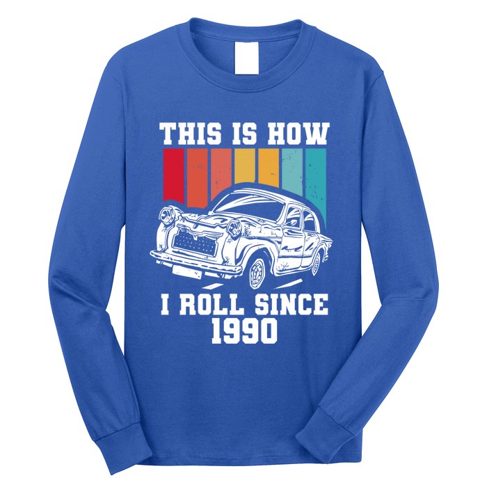 This Is How I Roll Since 1990 Meaningful Gift Long Sleeve Shirt