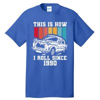 This Is How I Roll Since 1990 Meaningful Gift Tall T-Shirt