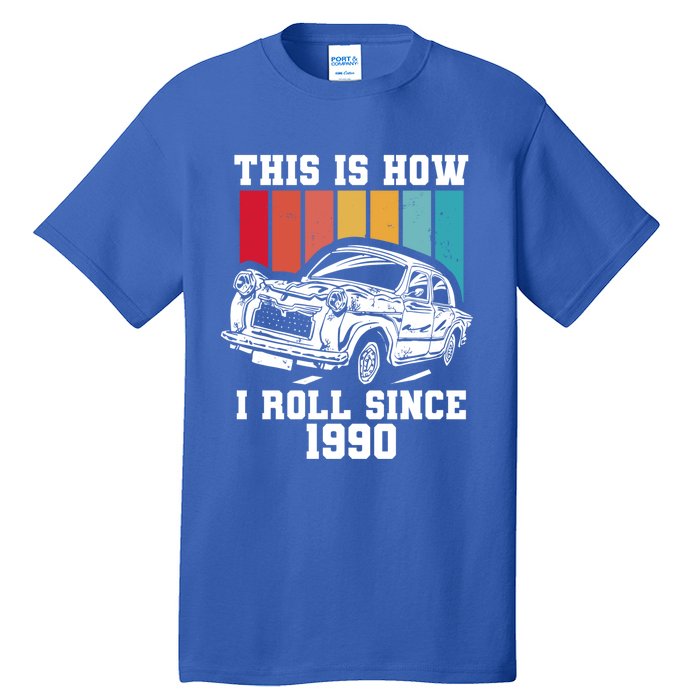 This Is How I Roll Since 1990 Meaningful Gift Tall T-Shirt