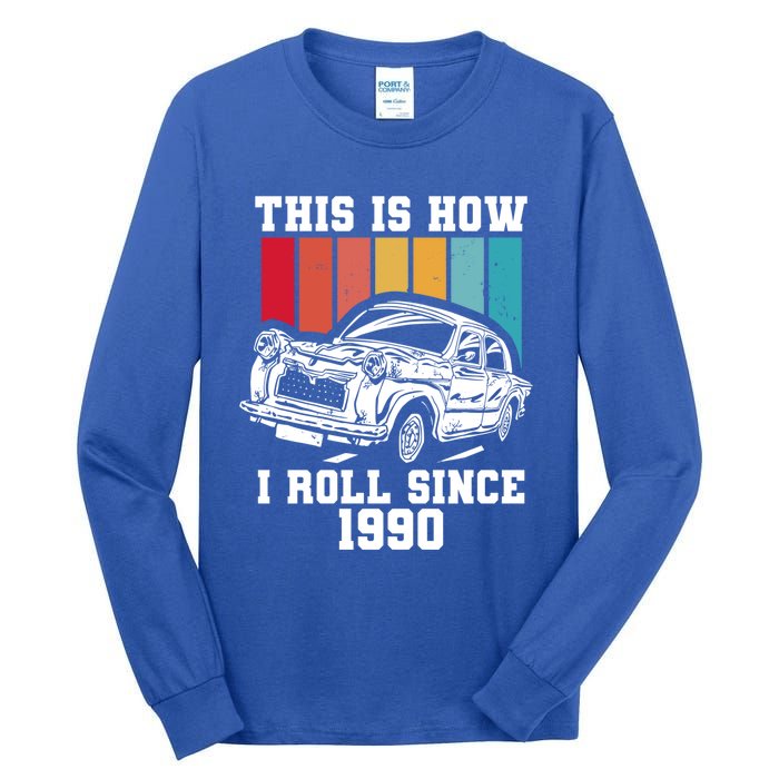 This Is How I Roll Since 1990 Meaningful Gift Tall Long Sleeve T-Shirt