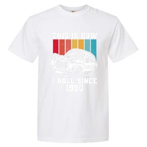 This Is How I Roll Since 1990 Meaningful Gift Garment-Dyed Heavyweight T-Shirt