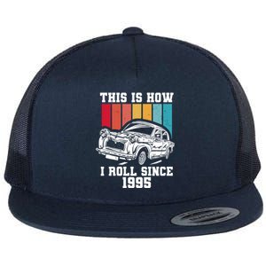 This Is How I Roll Since 1995 Gift Flat Bill Trucker Hat