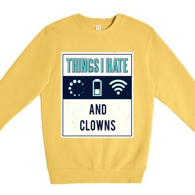 Things I Hate Programmer Nerd Gift Introvert Clown Hater Gift Premium Crewneck Sweatshirt