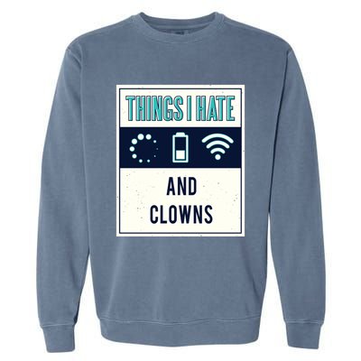 Things I Hate Programmer Nerd Gift Introvert Clown Hater Gift Garment-Dyed Sweatshirt