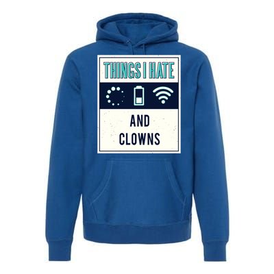 Things I Hate Programmer Nerd Gift Introvert Clown Hater Gift Premium Hoodie