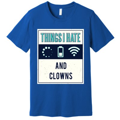 Things I Hate Programmer Nerd Gift Introvert Clown Hater Gift Premium T-Shirt