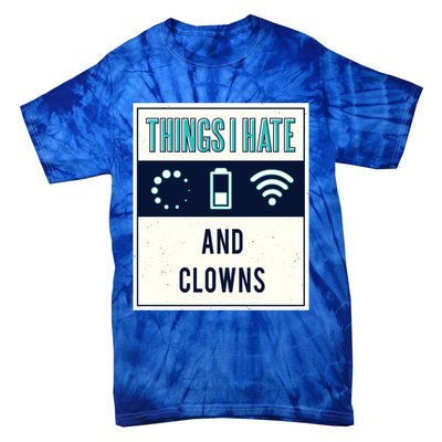 Things I Hate Programmer Nerd Gift Introvert Clown Hater Gift Tie-Dye T-Shirt