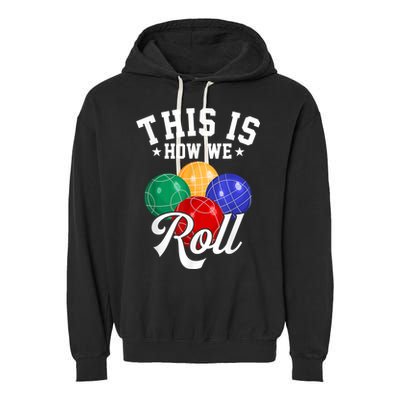 THIS IS HOW WE ROLL BOCCE BALL Garment-Dyed Fleece Hoodie