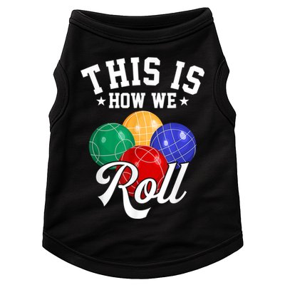 THIS IS HOW WE ROLL BOCCE BALL Doggie Tank