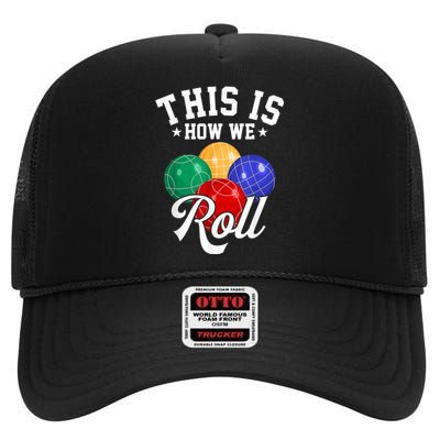 THIS IS HOW WE ROLL BOCCE BALL High Crown Mesh Back Trucker Hat