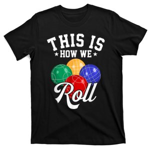 THIS IS HOW WE ROLL BOCCE BALL T-Shirt