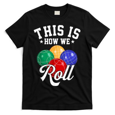 THIS IS HOW WE ROLL BOCCE BALL T-Shirt