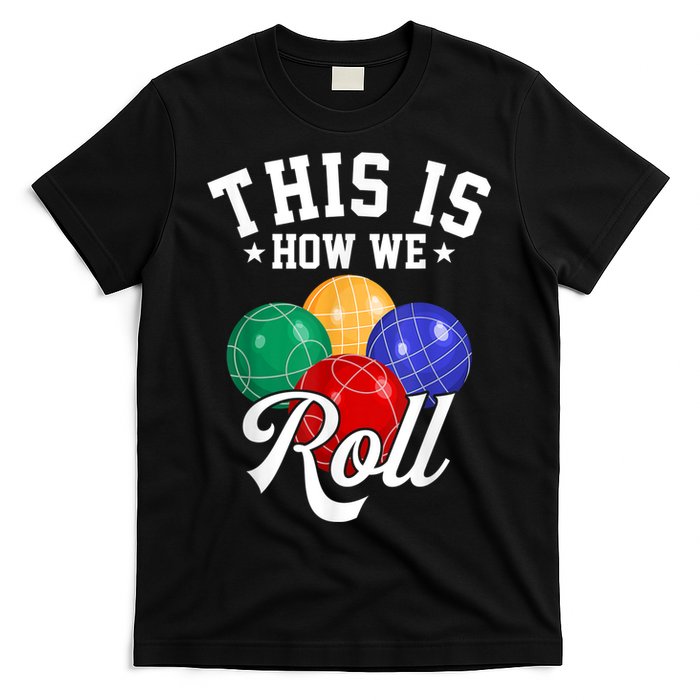 THIS IS HOW WE ROLL BOCCE BALL T-Shirt