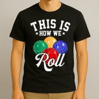 THIS IS HOW WE ROLL BOCCE BALL T-Shirt
