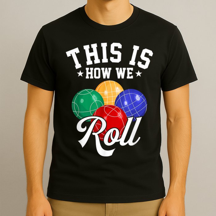 THIS IS HOW WE ROLL BOCCE BALL T-Shirt