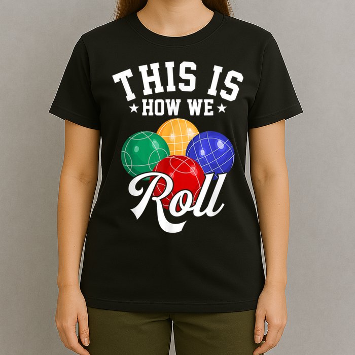 THIS IS HOW WE ROLL BOCCE BALL T-Shirt