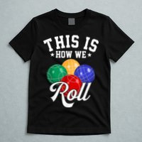 THIS IS HOW WE ROLL BOCCE BALL T-Shirt