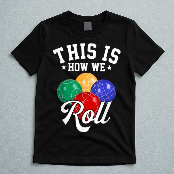 THIS IS HOW WE ROLL BOCCE BALL T-Shirt