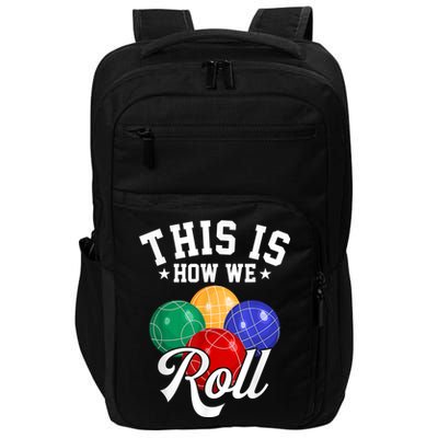 THIS IS HOW WE ROLL BOCCE BALL Impact Tech Backpack