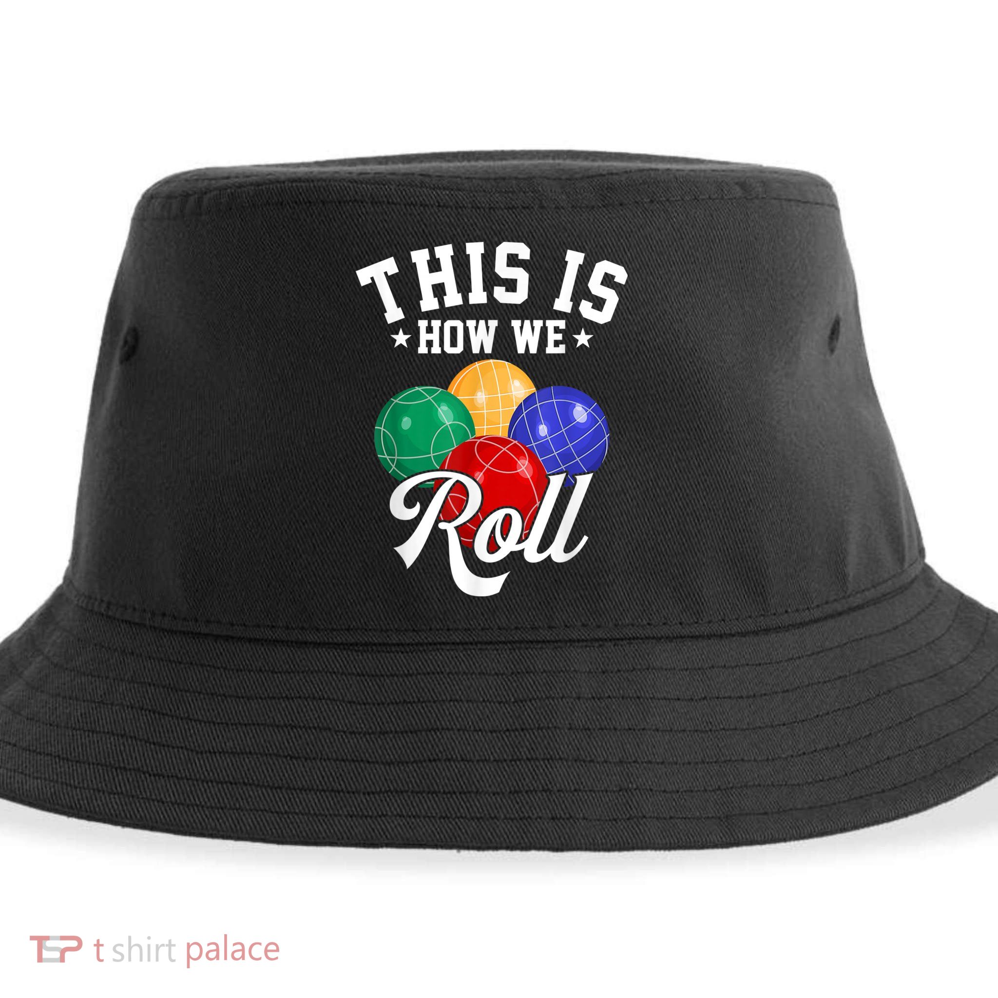 THIS IS HOW WE ROLL BOCCE BALL Sustainable Bucket Hat