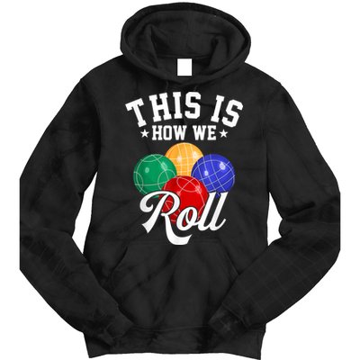 THIS IS HOW WE ROLL BOCCE BALL Tie Dye Hoodie