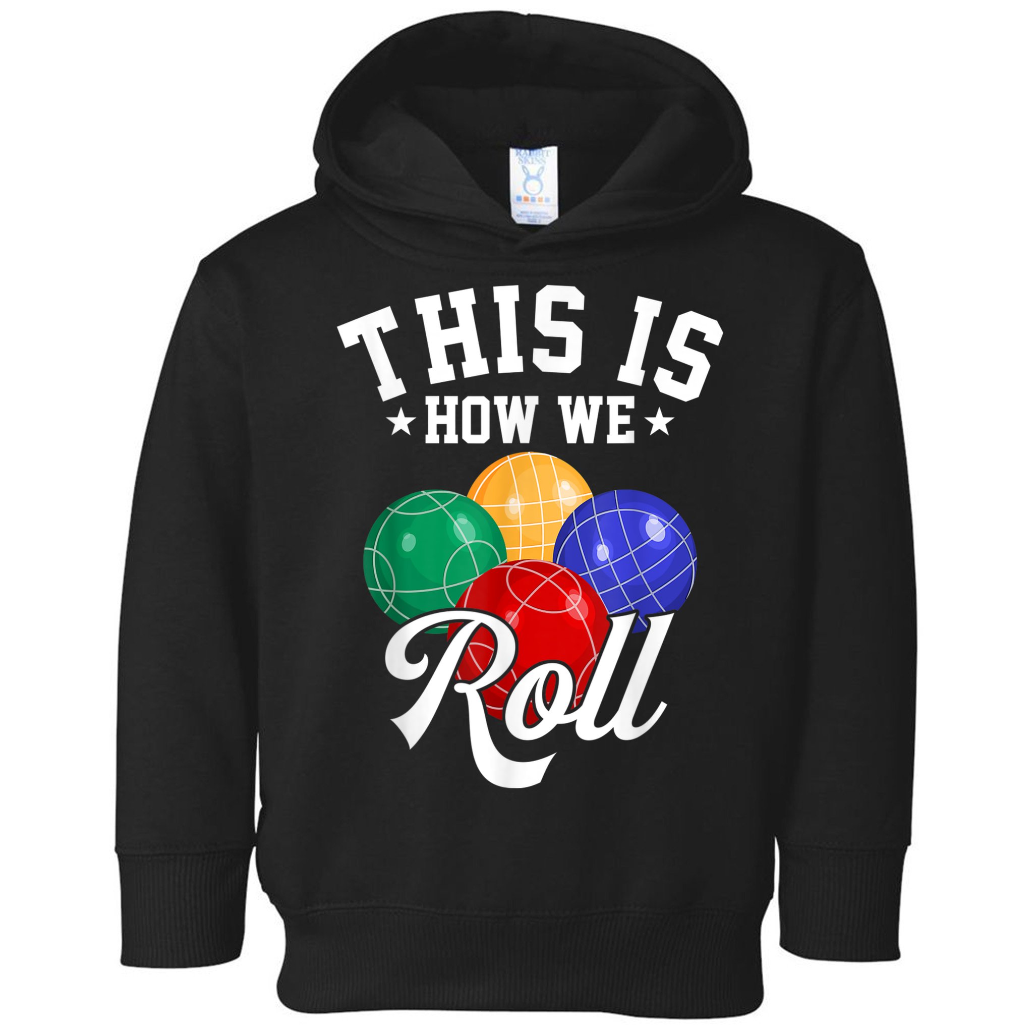THIS IS HOW WE ROLL BOCCE BALL Toddler Hoodie