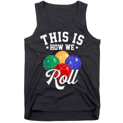 THIS IS HOW WE ROLL BOCCE BALL Tank Top