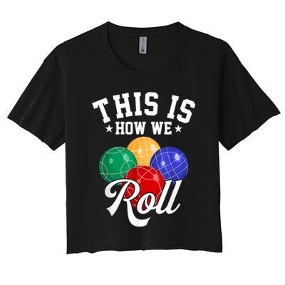 THIS IS HOW WE ROLL BOCCE BALL Crop Top