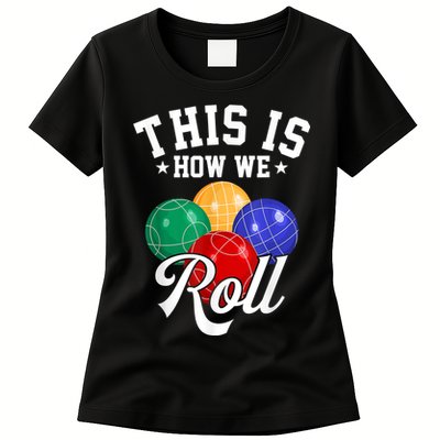 THIS IS HOW WE ROLL BOCCE BALL Womens T-Shirt