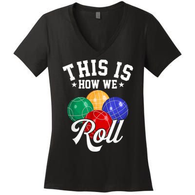 THIS IS HOW WE ROLL BOCCE BALL Women's V-Neck T-Shirt