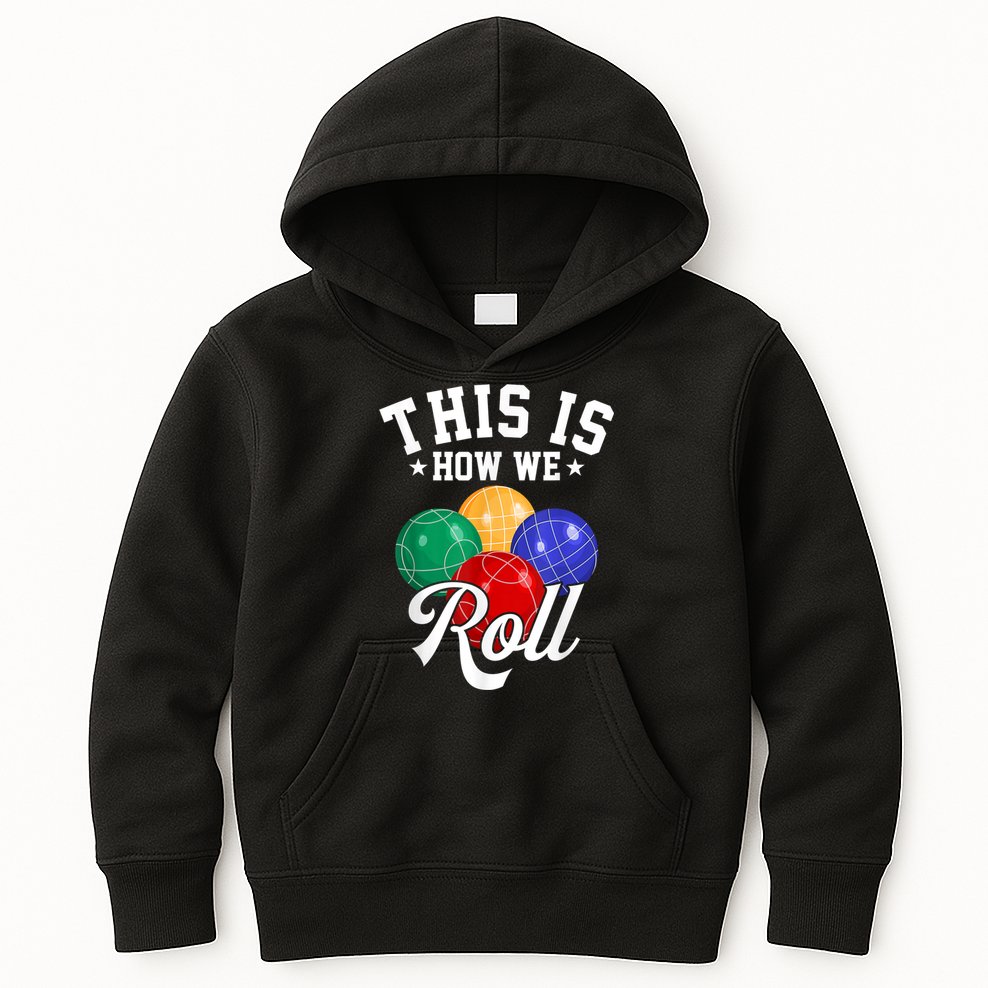 THIS IS HOW WE ROLL BOCCE BALL Kids Hoodie