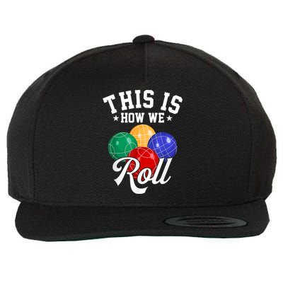 THIS IS HOW WE ROLL BOCCE BALL Wool Snapback Cap