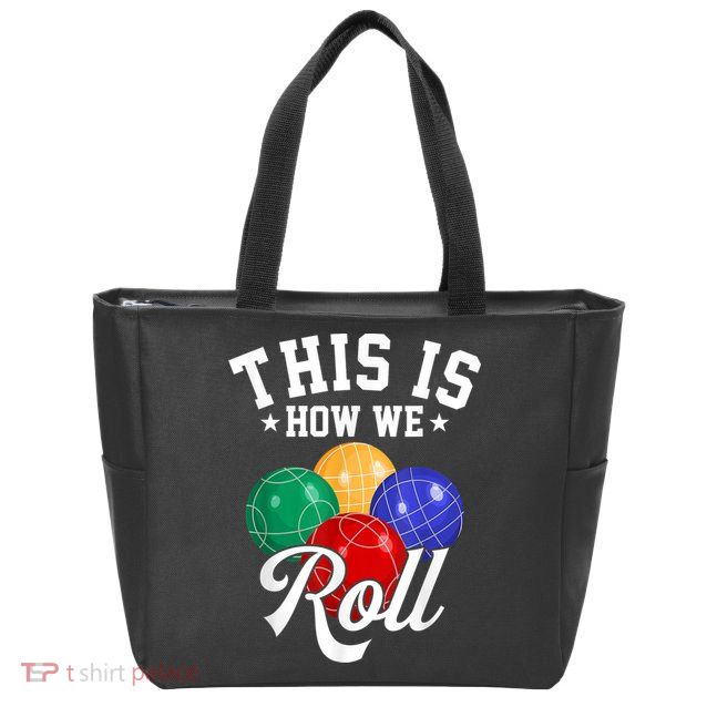 THIS IS HOW WE ROLL BOCCE BALL Zip Tote Bag