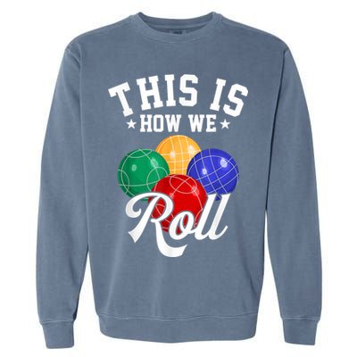 THIS IS HOW WE ROLL BOCCE BALL Garment-Dyed Sweatshirt