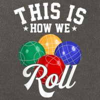 THIS IS HOW WE ROLL BOCCE BALL Cotton Canvas Backpack