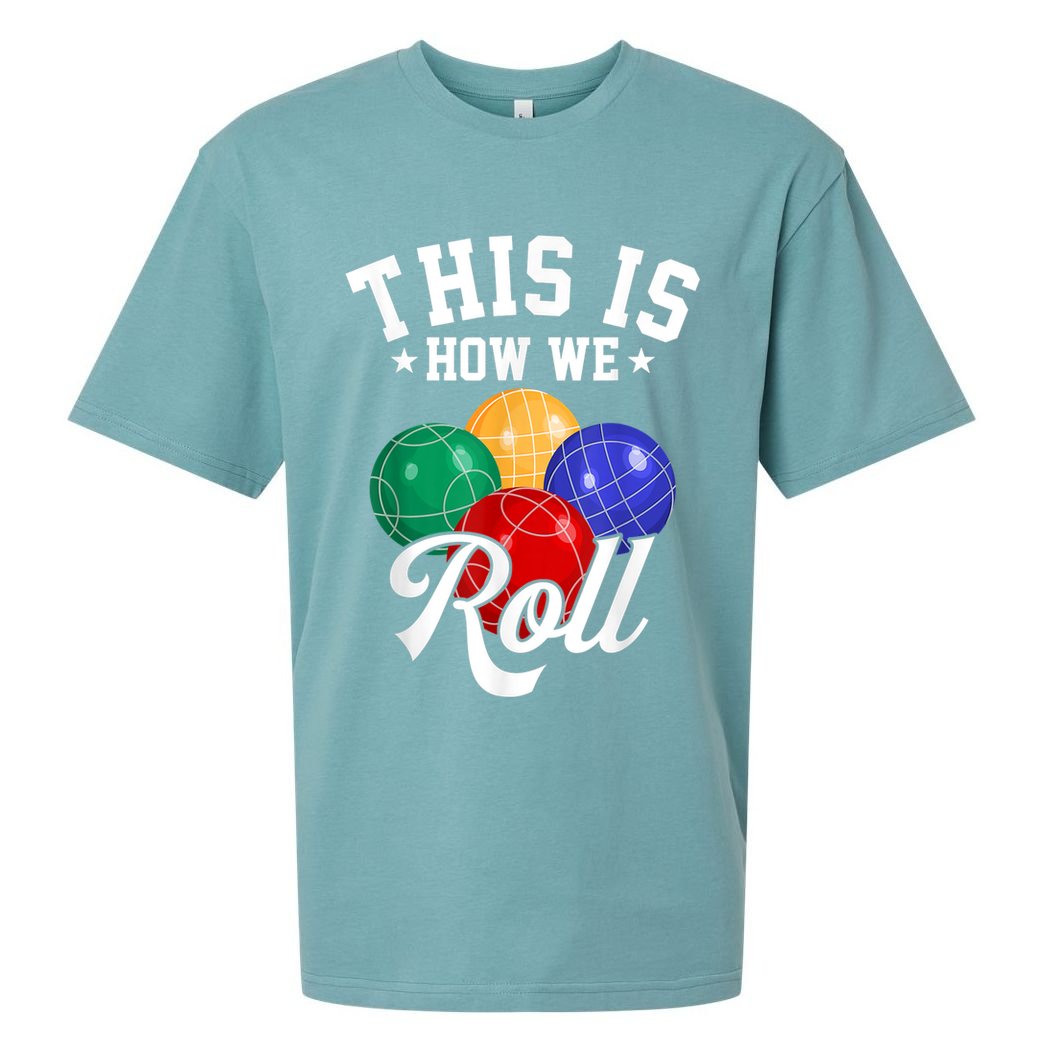 THIS IS HOW WE ROLL BOCCE BALL Sueded Cloud Jersey T-Shirt
