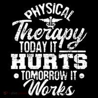 Today It Hurts Tomorrow It Works DPT Physical Therapist PT Performance Shirt