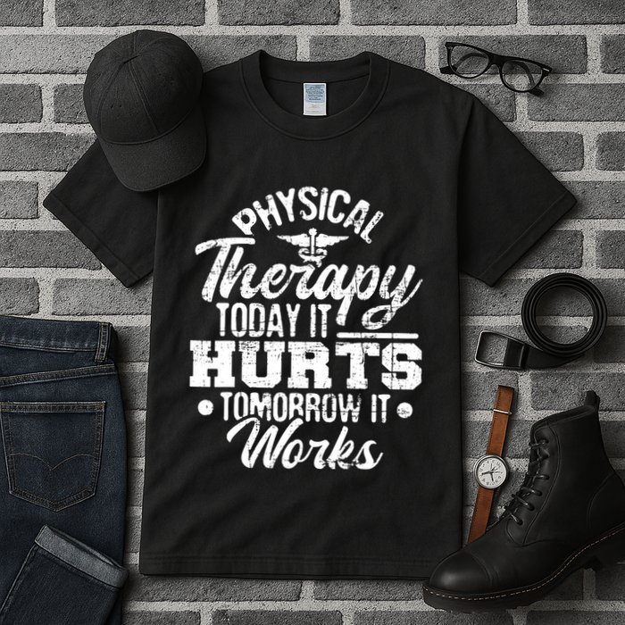 Today It Hurts Tomorrow It Works DPT Physical Therapist PT Tall T-Shirt