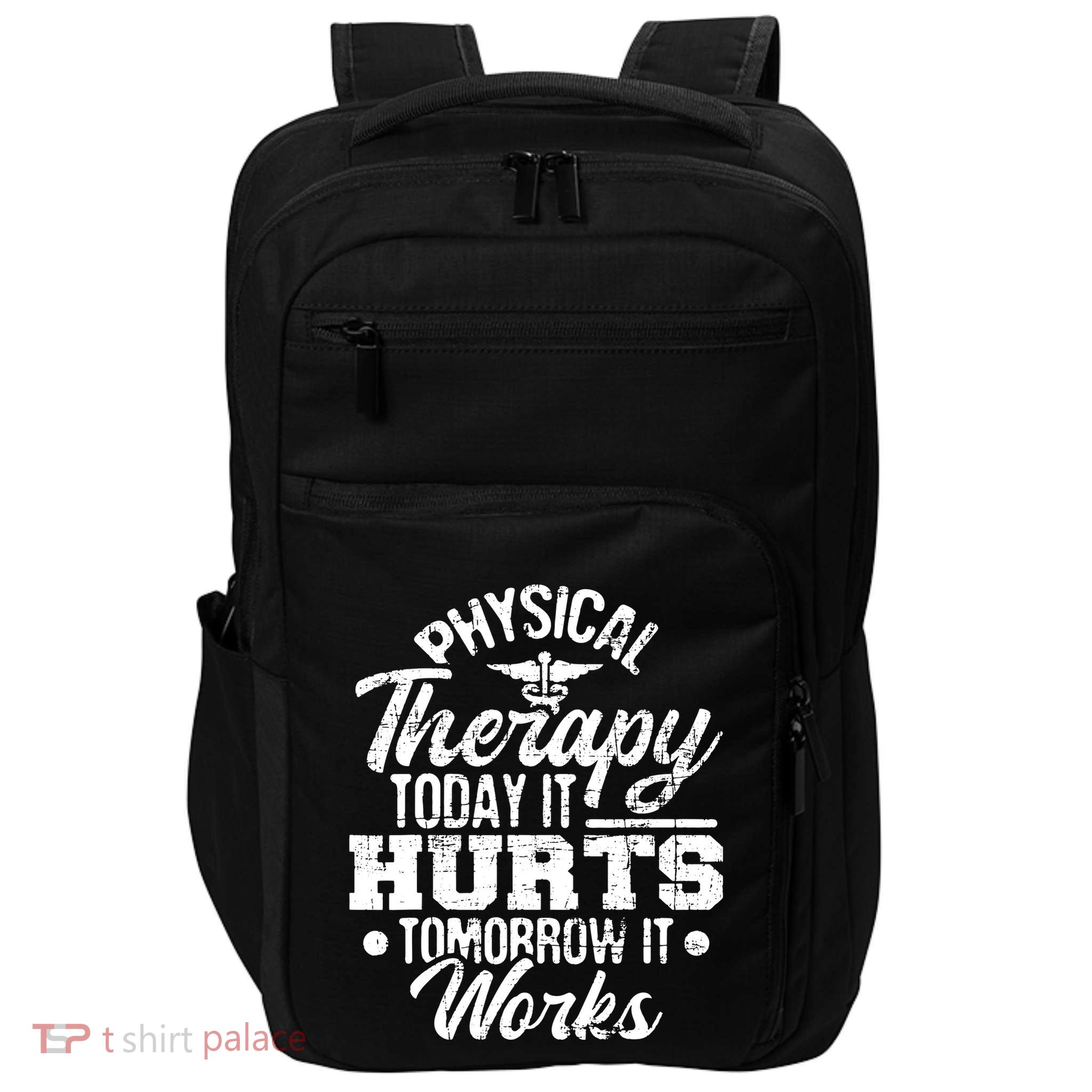 Today It Hurts Tomorrow It Works DPT Physical Therapist PT Impact Tech Backpack