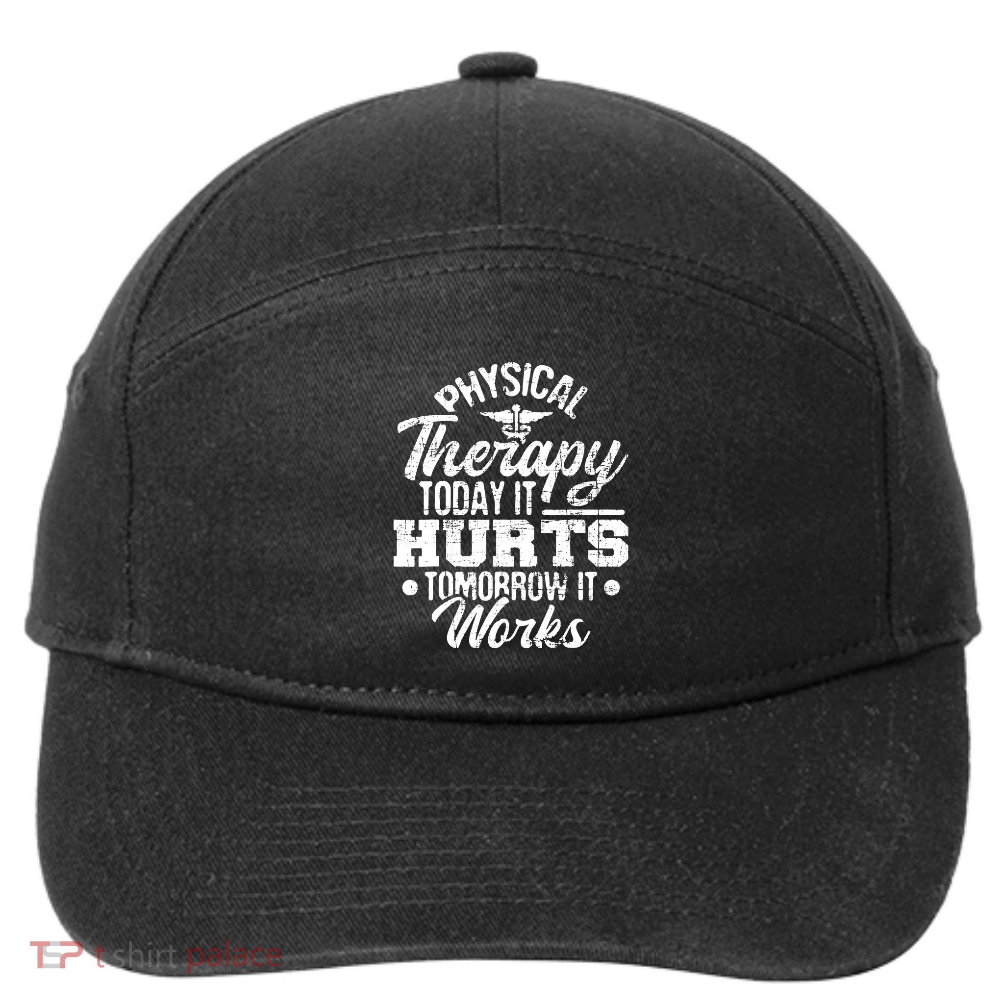 Today It Hurts Tomorrow It Works DPT Physical Therapist PT 7-Panel Snapback Hat
