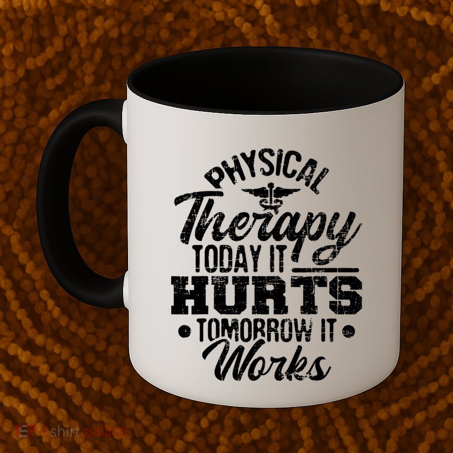 Today It Hurts Tomorrow It Works DPT Physical Therapist PT Mug