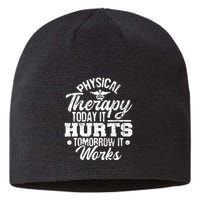 Today It Hurts Tomorrow It Works DPT Physical Therapist PT Sustainable Beanie