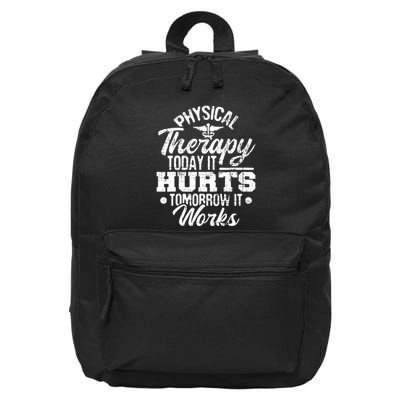 Today It Hurts Tomorrow It Works DPT Physical Therapist PT 16 in Basic Backpack