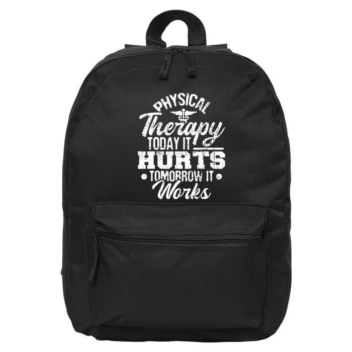 Today It Hurts Tomorrow It Works DPT Physical Therapist PT 16 in Basic Backpack