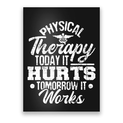 Today It Hurts Tomorrow It Works DPT Physical Therapist PT Poster