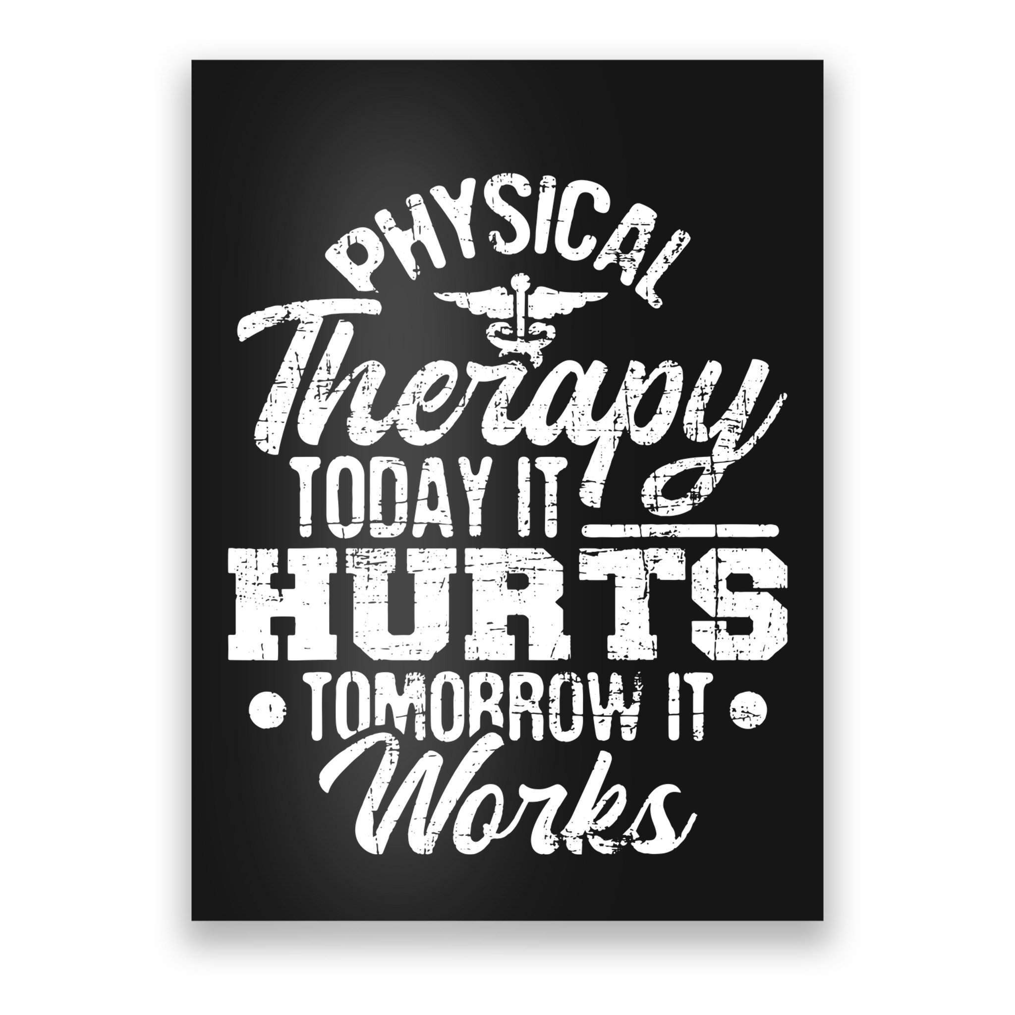 Today It Hurts Tomorrow It Works DPT Physical Therapist PT Poster