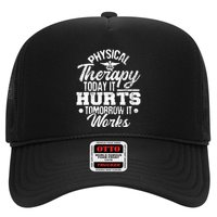 Today It Hurts Tomorrow It Works DPT Physical Therapist PT Trucker Hat