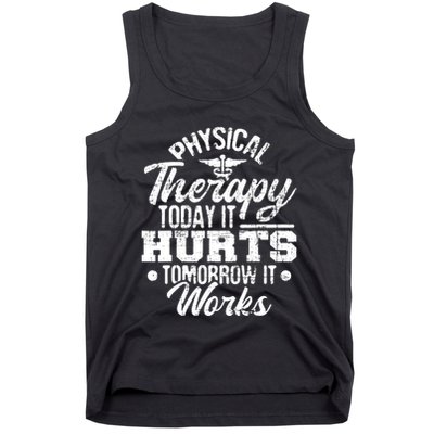Today It Hurts Tomorrow It Works DPT Physical Therapist PT Tank Top