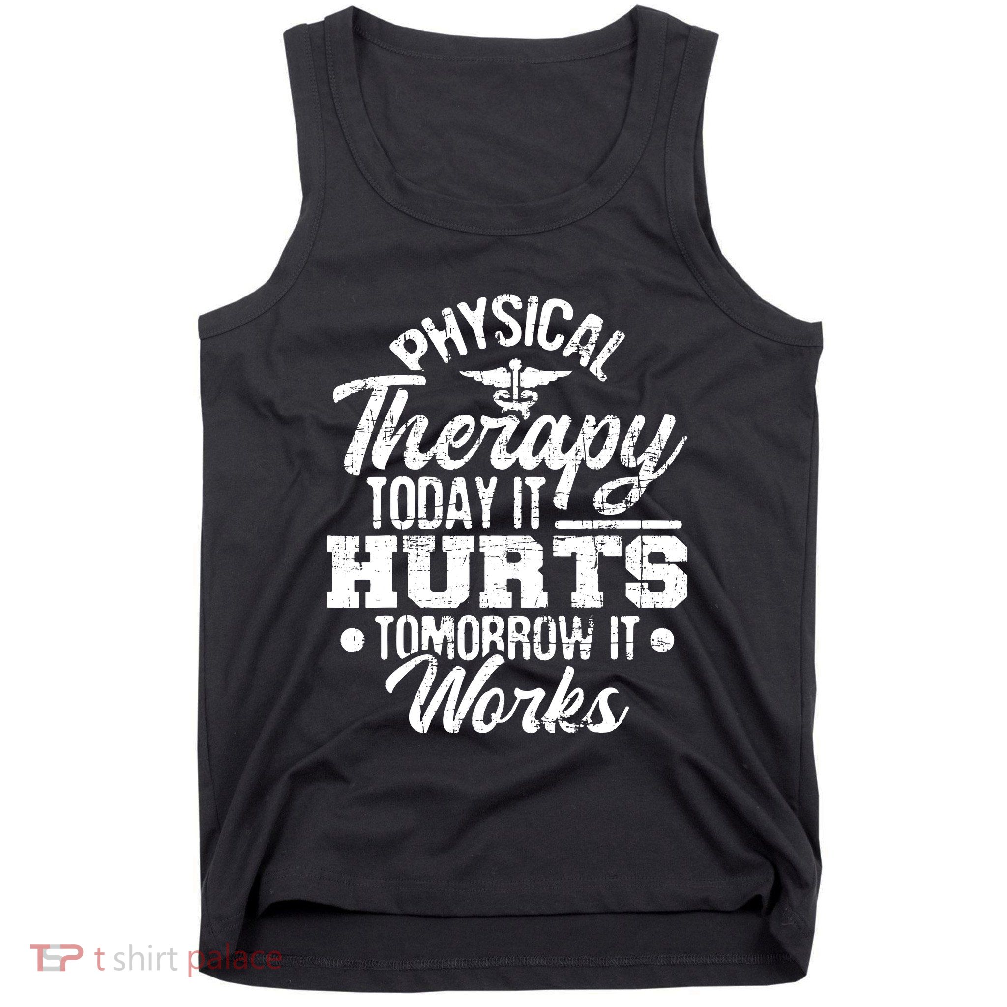 Today It Hurts Tomorrow It Works DPT Physical Therapist PT Tank Top