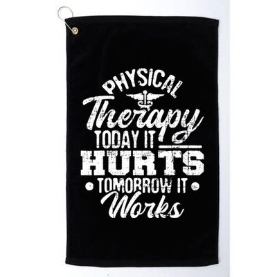 Today It Hurts Tomorrow It Works DPT Physical Therapist PT Golf Towel